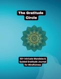 The Gratitude Circle: A Mandala Art Coloring Book and Journal