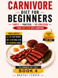 CARNIVORE DIET FOR BEGINNERS: A Simple and Practical Guide to Burn Fat, Boost Energy, and Start Carnivore Without Confusion.