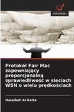 Protokól OmniScriptum SRL Protokól Fair Mac zapewniający proporcjonalną sprawiedliwość w sieciach WSN o wielu prędkościach