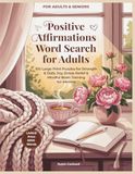 Positive Affirmations Word Search for Adults: Large Print Puzzles for Gratitude, Strength & Daily Joy – Stress Relief & Mindful Brain Training for Seniors