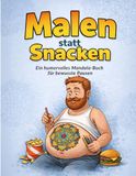 Malen statt Snacken: Ein humorvolles Mandala-Buch für bewusste Pausen