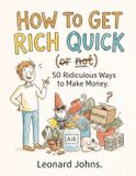 How Libri GmbH How to Get Rich Quick (or not): 50 Ridiculous Ways to Make Money: 1