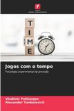 Jogos OmniScriptum SRL Jogos com o tempo: Psicologia experimental da previsão