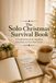 The Solo Christmas Survival Book: A Guided Journal for Spending Christmas on Your Own Terms