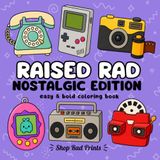 Raised Rad Nostalgic Edition - 32 Easy & Bold Retro Coloring Pages