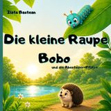 Die kleine Raupe Bobo und die Abenteuer-Pfütze