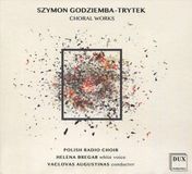 Polish DUX Polish Radio Choir - Godziemba-Trytek Choral Works