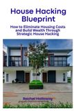 House Independently Published Homeownership Collection- House Hacking Blueprint