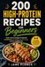 200 HIGH-PROTEIN RECIPES FOR BEGINNERS