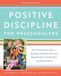 Positive Discipline for Preschoolers: For Their Early Years Raising Children Who Are Responsible, Respectful, and Resourceful