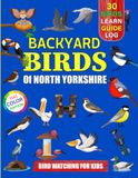 Backyard Birds Of North Yorkshire: Bird watching guide and logbook with 30 backyard birds of North Yorkshire for kids, teens and beginners - includes ... guide information, journal, notes and more.