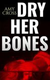 Dry Libri GmbH 13 Horror Novellas from Hell- Dry Her Bones
