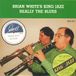 Sonic Rendezvous Brian White's King Jazz - Really The Blues (CD)