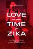Love Duke University Press Love in the Time of Zika