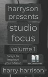 Harryson Presents Studio Focus: Ways to Improve Your Music