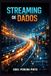 STREAMING Independently Published STREAMING DE DADOS Paperback