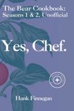 Yes, The Bear Cookbooks (Unofficial) - Yes, Chef.