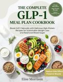 The Complete GLP 1 Meal Plan Cookbook