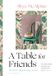 A Bloomsbury Publishing Plc A Table for Friends