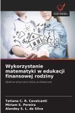 Wykorzystanie Wydawnictwo Nasza Wiedza Wykorzystanie matematyki w edukacji finansowej rodziny