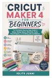 CRICUT MAKER 4 FOR BEGINNERS