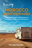 Maroc en camping-car : le guide complet pour visiter le Maroc, incluant un itinéraire de voyage de 3 200 km