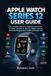 Apple Watch Series 12 User Guide