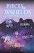 Pieces of Worlds 4: A Short Story Collection