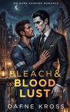 Bleach & Bloodlust: MM Dark Vampire Romance