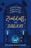 Zimtduft und Zwielicht: 24 Geschichten im Advent