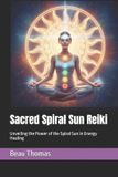Sacred Spiral Sun Reiki Paperback