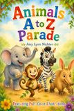 Animals A to Z Parade: Featuring Full-Color Illustrations