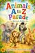 Animals A to Z Parade: Featuring Full-Color Illustrations