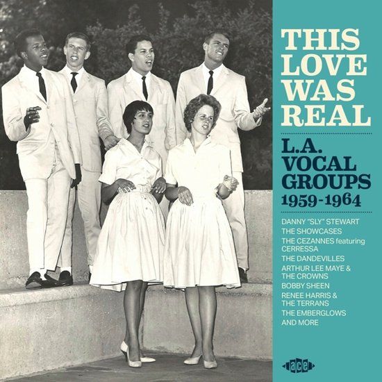 Ace This Love Was Real - l. a. Vocal Groups 1959-1964