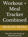 WORKOUT + MEAL TRACKER COMBINED: The All-in-One Fitness & Nutrition Journal