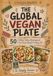 The Global Vegan Plate: 50 Global Dishes Reimagined for Plant-Based Cooking