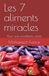 Les 7 aliments miracles: Pour une excellente santé