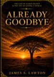 Already Goodbye: The Life of Karen Blixen & the Art of Losing a World
