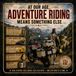 AT OUR AGE... ADVENTURE RIDING MEANS SOMETHING ELSE