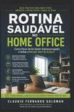 Rotina Libri GmbH Rotina Saudável no Home Office: Como Parar de Se Sentir Sobrecarregado e Voltar a Render Sem Se Exaurir