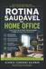Rotina Libri GmbH Rotina Saudável no Home Office: Como Parar de Se Sentir Sobrecarregado e Voltar a Render Sem Se Exaurir
