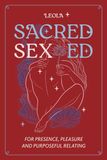 Sacred Sex Ed: for presence, pleasure, & purposeful relating