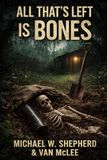 ALL THATS LEFT IS BONE