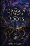 The Dragon Beneath the Roots