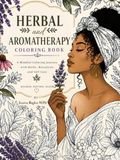 Herbal and Aromatherapy Coloring Book: A Mindful coloring journey with herbs, Botanicals and self-care
