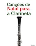 Canções Marco Musica Canções de Natal Para Crianças- Canções de Natal para a Clarineta