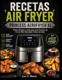 RECETAS AIR FRYER PRINCESS AEROFRYER XL