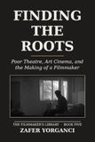 Finding the Roots: Poor Theatre, Art Cinema, and the Making of a Filmmaker