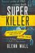 Super Killer: The Further Crimes and Cover-Up of the Zodiac