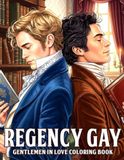 Regency Gay Coloring Book: Elegant Historical Romance of Queer Coloring Pages with Sophisticated Men Couples in Vintage Era Scenes for All Ages to Unwind